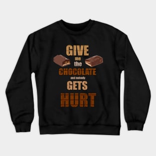 Chocolate Lovers - Nobody Gets Hurt Crewneck Sweatshirt